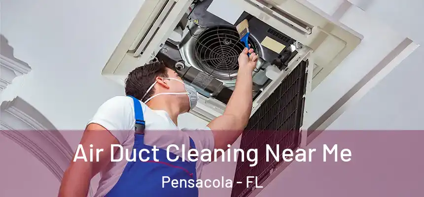  Air Duct Cleaning Near Me Pensacola - FL