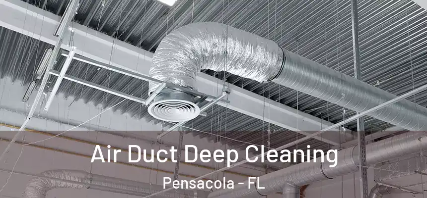  Air Duct Deep Cleaning Pensacola - FL