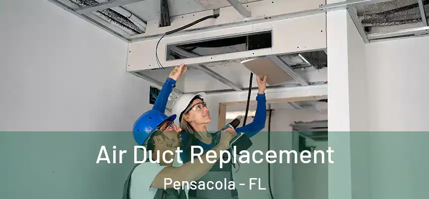  Air Duct Replacement Pensacola - FL