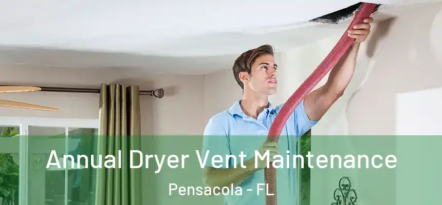  Annual Dryer Vent Maintenance Pensacola - FL