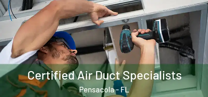  Certified Air Duct Specialists Pensacola - FL