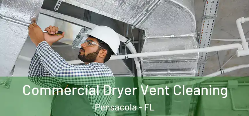  Commercial Dryer Vent Cleaning Pensacola - FL
