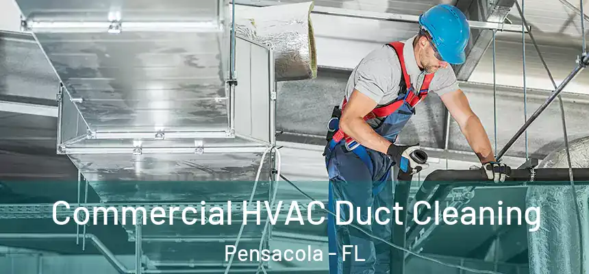  Commercial HVAC Duct Cleaning Pensacola - FL