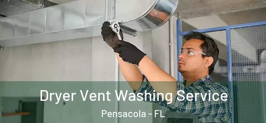  Dryer Vent Washing Service Pensacola - FL