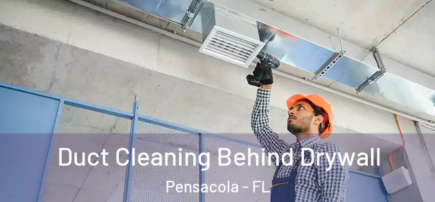  Duct Cleaning Behind Drywall Pensacola - FL
