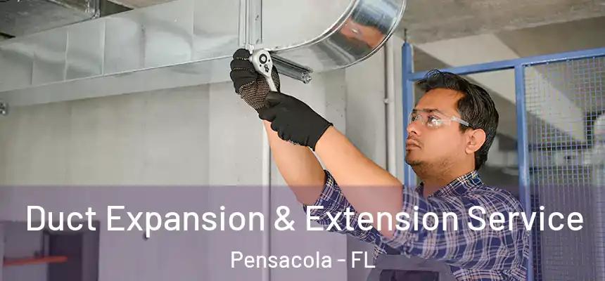  Duct Expansion & Extension Service Pensacola - FL