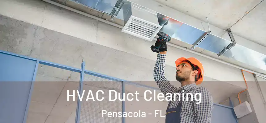  HVAC Duct Cleaning Pensacola - FL