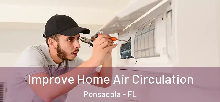  Improve Home Air Circulation Pensacola - FL