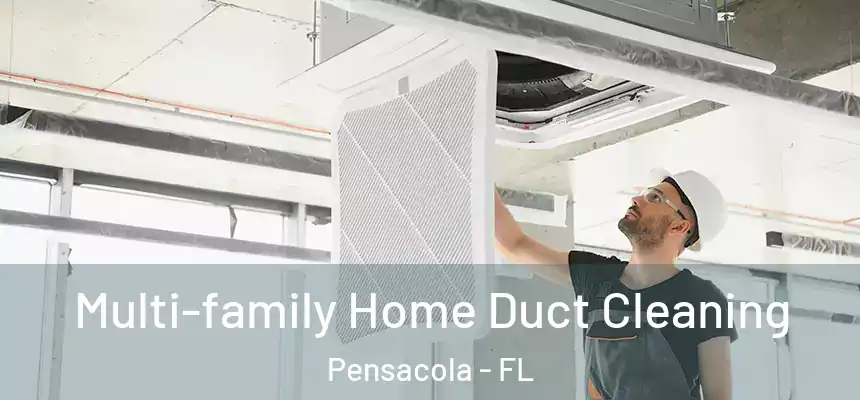  Multi-family Home Duct Cleaning Pensacola - FL