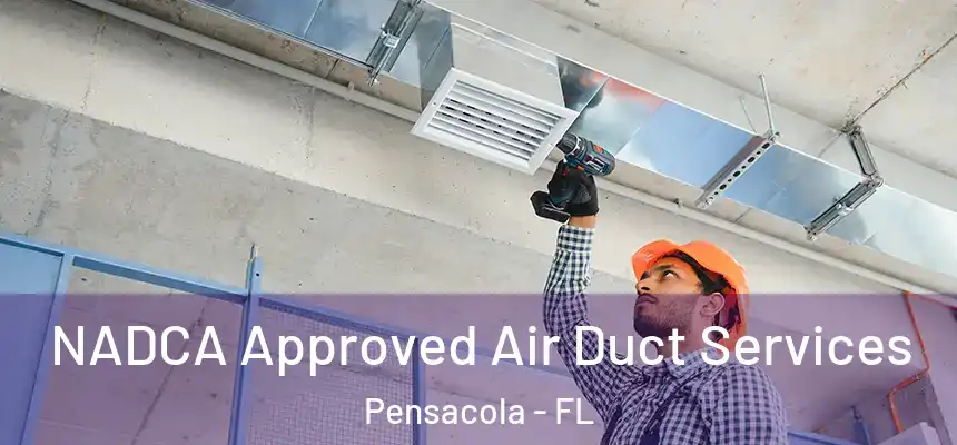  NADCA Approved Air Duct Services Pensacola - FL