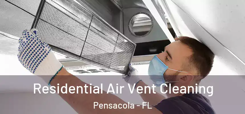  Residential Air Vent Cleaning Pensacola - FL