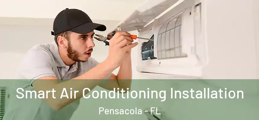  Smart Air Conditioning Installation Pensacola - FL