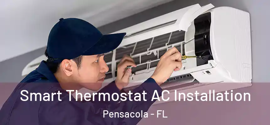  Smart Thermostat AC Installation Pensacola - FL