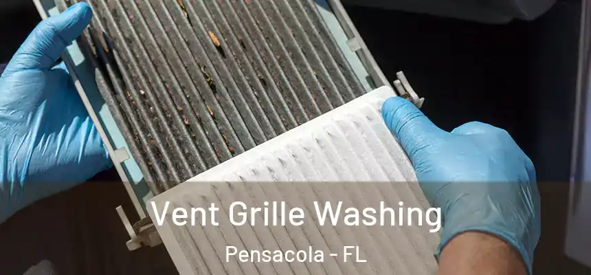  Vent Grille Washing Pensacola - FL